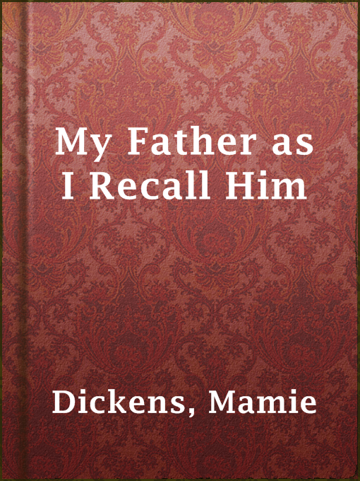 Title details for My Father as I Recall Him by Mamie Dickens - Available